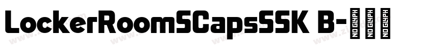 LockerRoomSCapsSSK B字体转换 LockerRoomSCapsSSK B字体转换